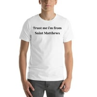 Veruj mi da sam iz Saint Matthewa majica s kratkim rukavima majica u nedefiniranim poklonima