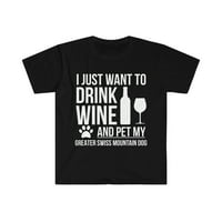 Želite piti vino i kućni ljubimcu Veliki švicarski planinski pas Unise majica S-3XL