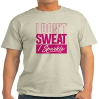 Cafepress - Ne znojim se ružičasto - lagana majica - CP