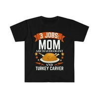 Poslovi mama arheolog Turska Carver unise majica S-3XL Dan zahvalnosti