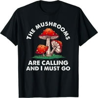 Cool Mushroom Poklon Muškarci Žene Zamijenjene gljive me zovu majicom