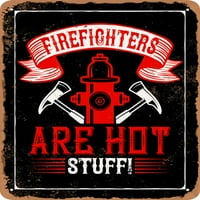 Metalni znak - vatrogasci su vruće stvari