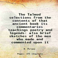 Talmud odabir sa sadržaja te drevne knjige Njeni komentari učenja poezije i legende kratke skice muškaraca koji su napravili i komentirali 1876