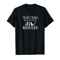 Spašene su najbolje stvari u životu, majica za spašavanje pasa