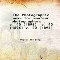 Fotografske vijesti Časopis za amaterske fotografe zapremine 40, 1896