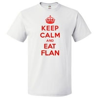 Budite mirni i jedite Flan majicu Funny TEE poklon