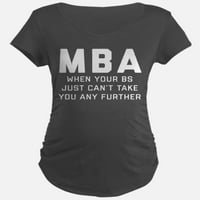 Cafepress - MBA kada vaš BS jednostavno ne može - majica materice