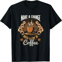 Motivacijsku promjenu sa šalicom kafe kofein poklon majica crna 4x-velika
