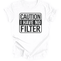 Smiješna košulja, sarkasna majica, smiješni citati, sarkastična majica, oprez Nemam filtrirajuću košulju