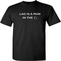 LAG je bol u grafičkoj novnoj novost sarkastično smiješno majica