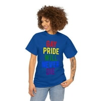 Gay Pride nikad neće umrijeti unizirati grafičku majicu