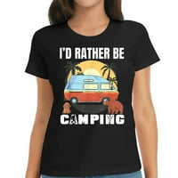 Radije se kampiranje RV kombi kampiranje izgovara sretan grafički kratki rukav za žene, trendi i ugodno