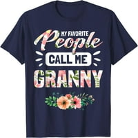 Moj omiljeni ljudi me zovu Granny Bakinovi pokloni za ženska majica