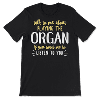 Smiješna organ košulja - želite da vas slušam