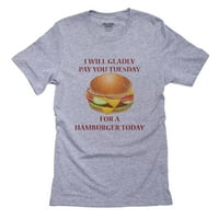 Rado vam platim u utorak za hamburger danas siva majica za muškarce