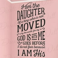 Ja sam kćer kralja koji svijet ne pomakne za Boga je sa mnom i ide prije nego što se ne bojim jer sam
