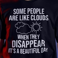 Ljudi su poput oblaka kad nestanu prekrasan dan - majica