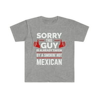 Žao mi je što je momak već preuzeo vruća meksička ujedinica majica S-3XL Valentinovo