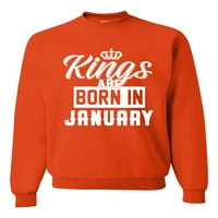 Kings rođeni su u januaru Humor unise Crewneck grafički grafički duks, narandžasta, 2xl