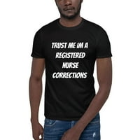 Verujte mi im registrovana medicinska sestra korekcije kratkih rukava pamučna majica od nedefiniranih