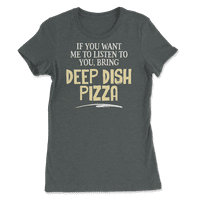 Smiješna majica za pizzu u dubokoj posudi - ako želite da slušam yo