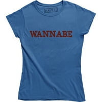Wannabe Dame tiskani slogan izgovarajući smiješni poklon za djevojku supruga majica