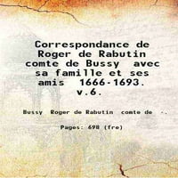 Preusmjeravanje Roger de Rabutin Comte de Busy Avec sa porodicama ET SES AMIS 1666-1693. V.6. Volumen