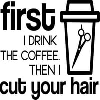 Prvo pijem kafu, tada mi presečem kosu duhovitih zidnih naljepnica za zidove za zidove i stick Wall